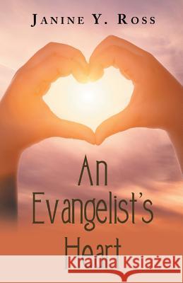 An Evangelist's Heart Janine y. Ross 9781973649526