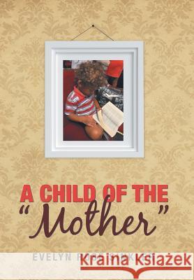 A Child of the Mother Sinkler, Evelyn Rose 9781973649847