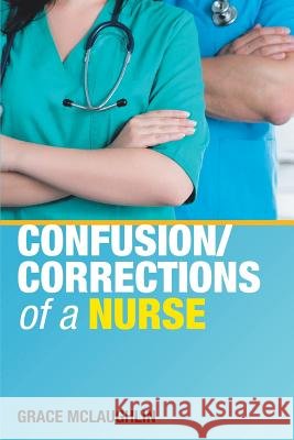 Confusion/Corrections of a Nurse Grace McLaughlin 9781973650744