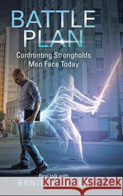 Battle Plan: Confronting Strongholds Men Face Today Ernie Stuckey 9781973650928