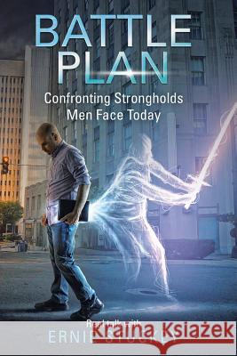 Battle Plan: Confronting Strongholds Men Face Today Ernie Stuckey 9781973650935