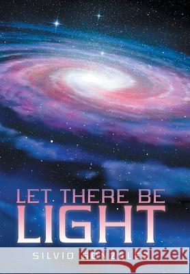 Let There Be Light Silvio Gonzalez 9781973652816