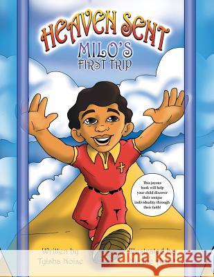 Heaven Sent: Milo's First Trip Tyisha Noise Nic the Artist 9781973653394