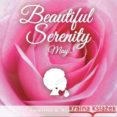 Beautiful Serenity: May Emmettia a. Henderson 9781973653516 WestBow Press