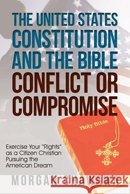 The United States Constitution and the Bible Conflict or Compromise: Exercise Your 