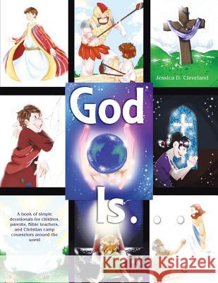 God Is . . . Jessica D. Cleveland 9781973654797 WestBow Press