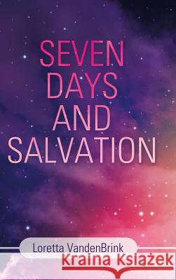 Seven Days and Salvation Loretta Vandenbrink 9781973655138