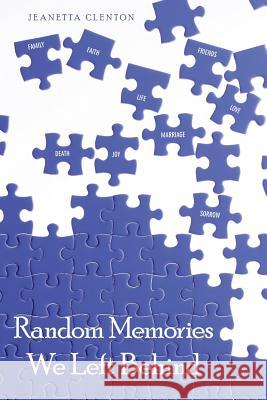 Random Memories We Left Behind Jeanetta Clenton 9781973656562