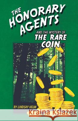 The Honorary Agents and the Mystery of the Rare Coin Lindsay Helm 9781973656784