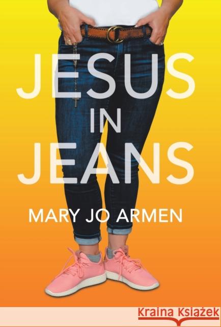 Jesus in Jeans Mary Jo Armen 9781973657347