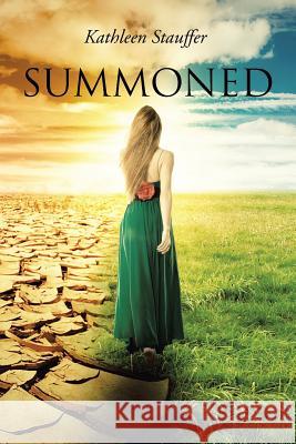 Summoned Kathleen Stauffer 9781973658405 WestBow Press