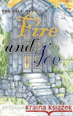 The Isle of Fire and Ice: Book 1 Pj Thompson 9781973659044
