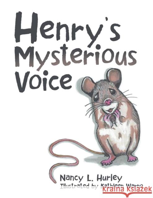 Henry's Mysterious Voice Nancy L. Hurley Kathleen Warno 9781973660019