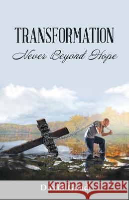 Transformation: Never Beyond Hope David Goad 9781973661047