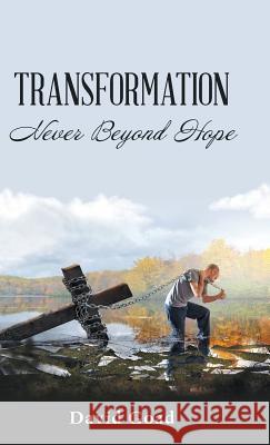 Transformation: Never Beyond Hope David Goad 9781973661054