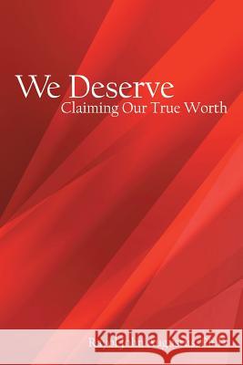 We Deserve: Claiming Our True Worth Rayol John Augustu 9781973661757 WestBow Press