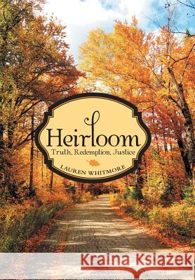 Heirloom: Truth, Redemption, Justice Lauren Whitmore 9781973662174