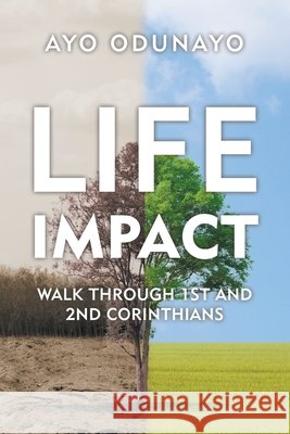 Life Impact: Walk Through 1St and 2Nd Corinthians Ayo Odunayo 9781973662761 WestBow Press