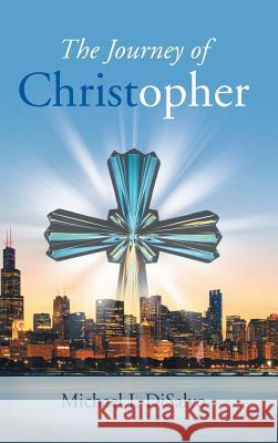 The Journey of Christopher Michael J. DiSalvo 9781973663720
