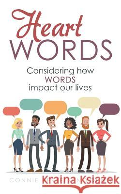 Heart Words: Considering How Words Impact Our Lives Connie Bertelsen Young 9781973666547