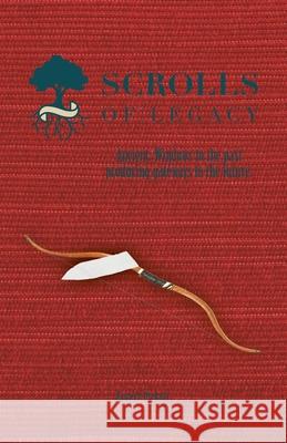 Scrolls of Legacy: Ancient: Windows to the Past Producing Gateways to the Future. Ernest Pickett 9781973666806