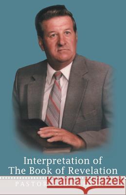 Interpretation of the Book of Revelation Pastor Bob Stidham 9781973667469