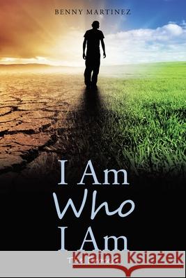 I Am Who I Am: The Process Benny Martinez 9781973668886