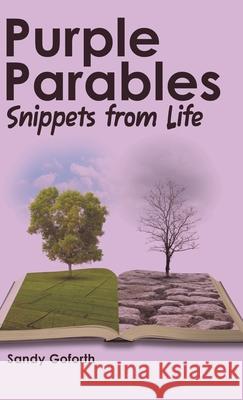 Purple Parables: Snippets from Life Sandy Goforth 9781973669227