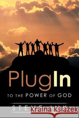 Plug In: To the Power of God Steve Ink 9781973669982
