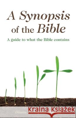 A Synopsis of the Bible: A Guide to What the Bible Contains Diana Thompson-Maragh 9781973671480 WestBow Press