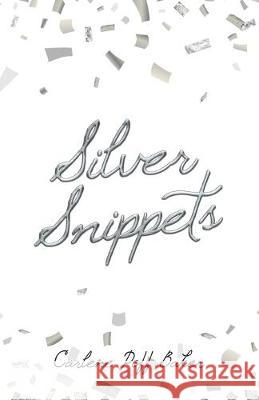 Silver Snippets Carlene Poff Baker 9781973671640