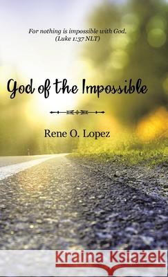 God Of The Impossible Rene O Lopez 9781973672289