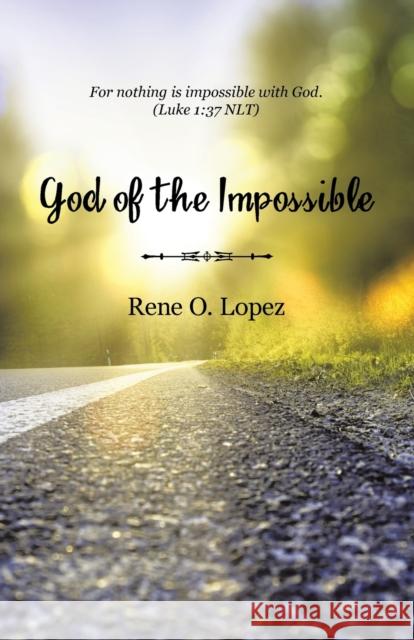 God Of The Impossible Rene O. Lopez 9781973672296