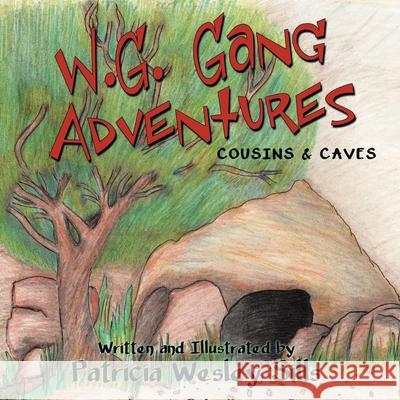 W.G. Gang Adventures: Cousins & Caves Patricia Wesley Sills 9781973672838