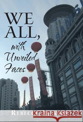 We All, with Unveiled Faces Rebecca Jackson 9781973673484