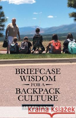 Briefcase Wisdom for a Backpack Culture Jerry Gano 9781973675686