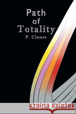Path of Totality P Clauss 9781973678861 WestBow Press