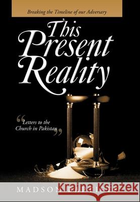 This Present Reality: Breaking the Timeline of Our Adversary Madson Baptiste 9781973679639