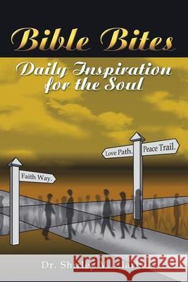 Bible Bites: Daily Inspiration for the Soul Dr Shirley V Clarke 9781973680123 WestBow Press