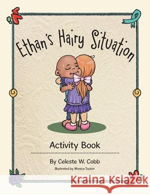 Ethan's Hairy Situation: Activity Book Celeste W Cobb, Monica Tucker 9781973683346 WestBow Press