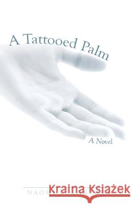 A Tattooed Palm Naomi L Carter 9781973683360 WestBow Press