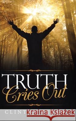 Truth Cries Out Clinton Bezan 9781973683865