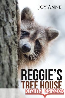 Reggie's Tree House Joy Anne 9781973684701