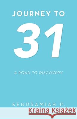 Journey to 31: A Road to Discovery Kendramiah P 9781973684831 WestBow Press