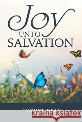 Joy Unto Salvation Yvonne Dean 9781973687375
