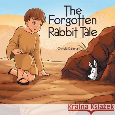 The Forgotten Rabbit Tale Christy Garnhart 9781973687399