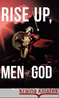 Rise Up, Men of God Mark Christopher Folan 9781973687924