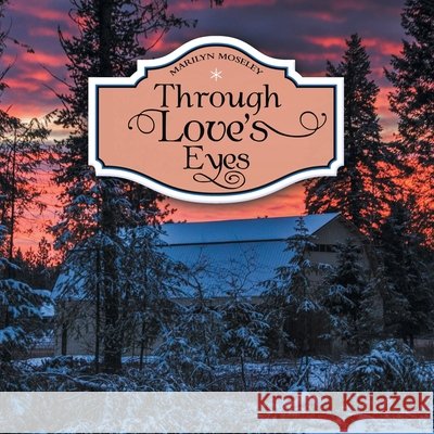 Through Love's Eyes Marilyn Moseley 9781973688266