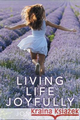 Living Life Joyfully Joni Guerne 9781973690764