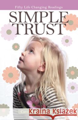 Simple Trust: Fifty Life Changing Readings Carol Anne Alexander 9781973692560